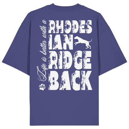 Life is better with a Rhodesian Ridgeback - Organic Oversize Shirt