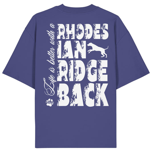 Life is better with a Rhodesian Ridgeback - Organic Oversize Shirt