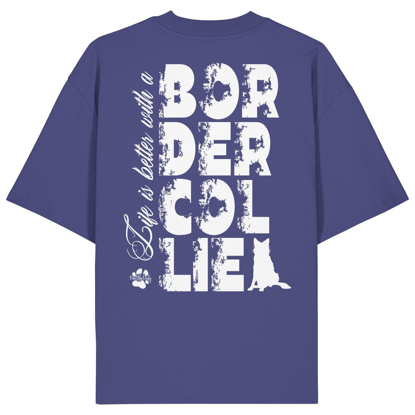 Life is better with a Border Collie - Organic Oversize Shirt