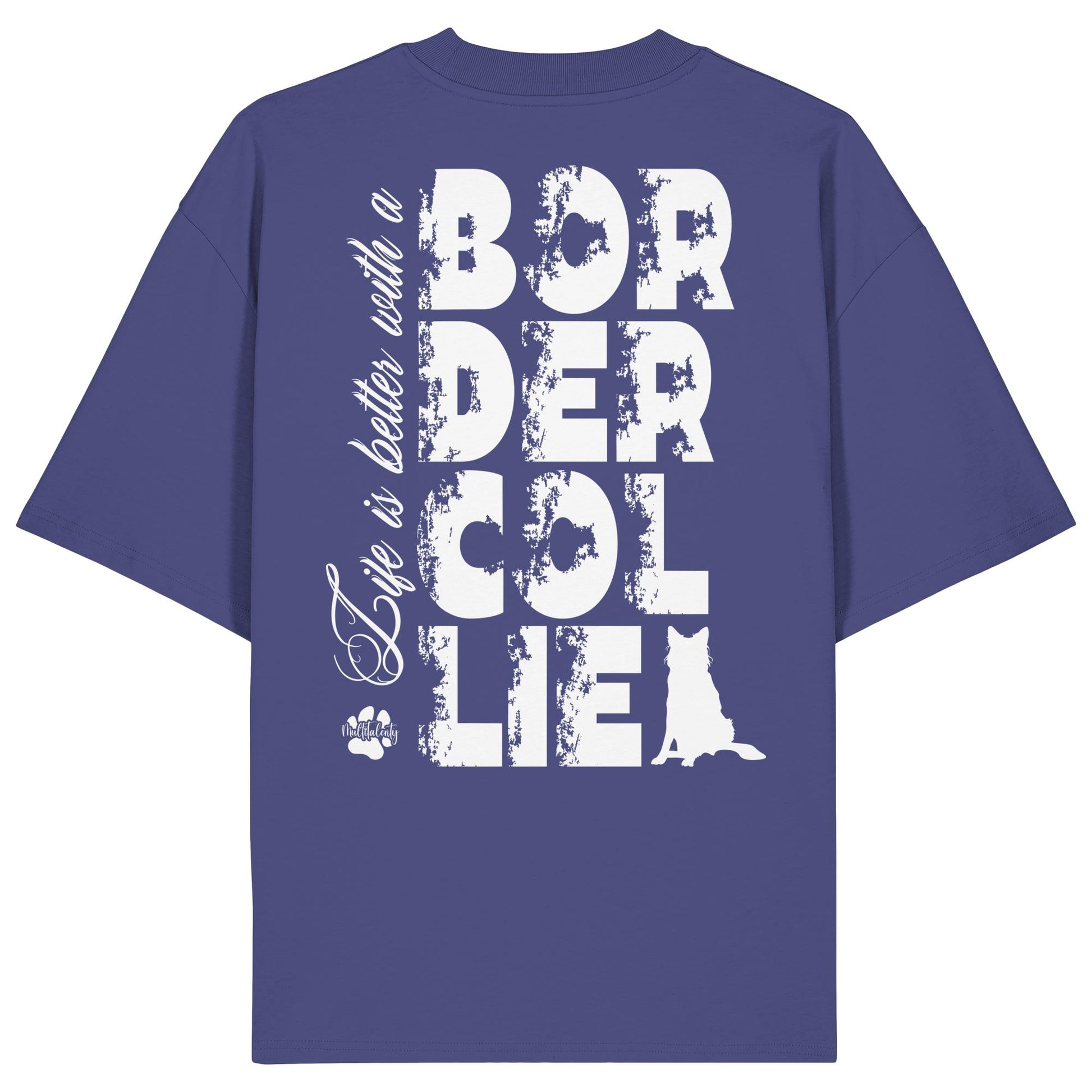 Life is better with a Border Collie - Organic Oversize Shirt