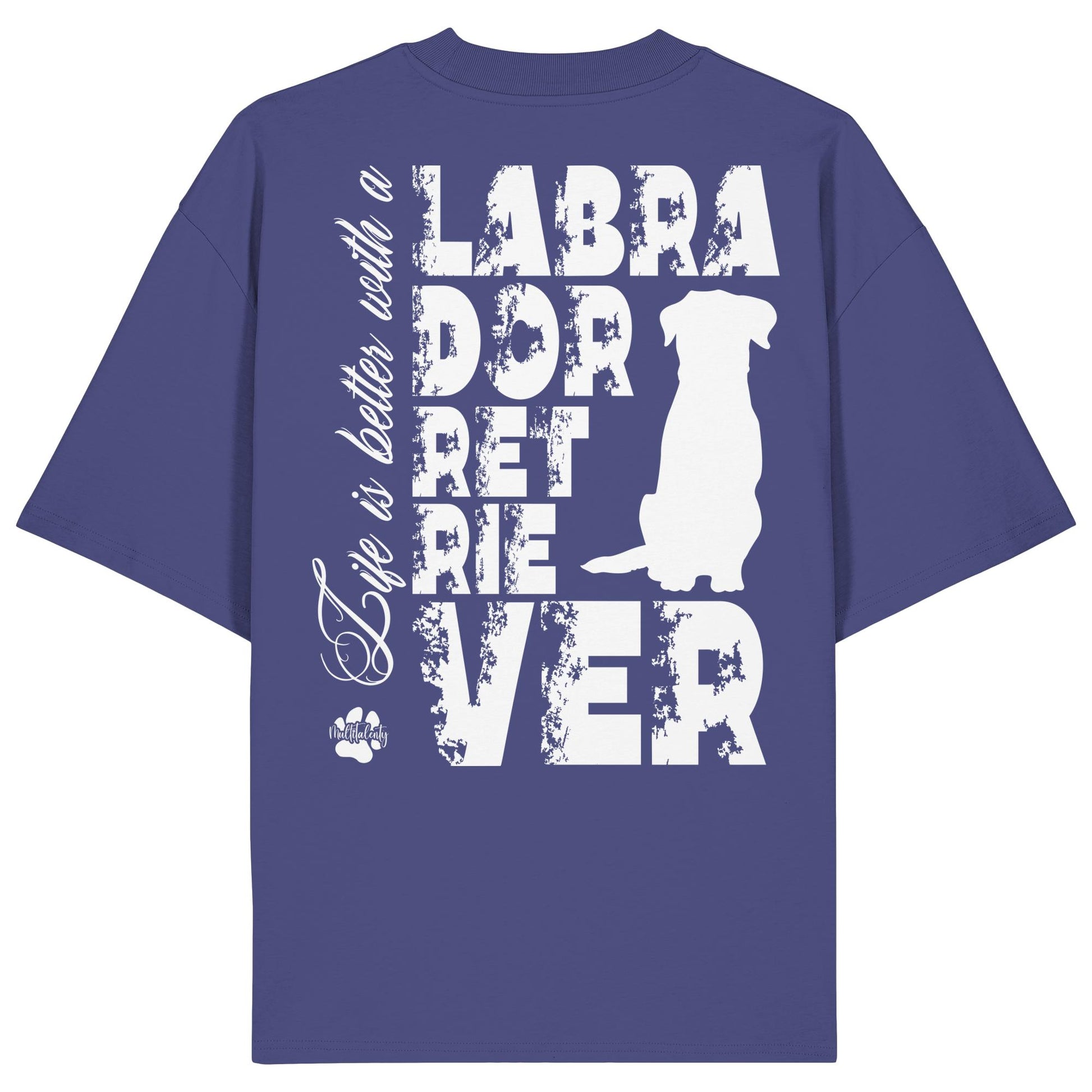 Life is better with a Labrador Retriever - Organic Oversize Shirt