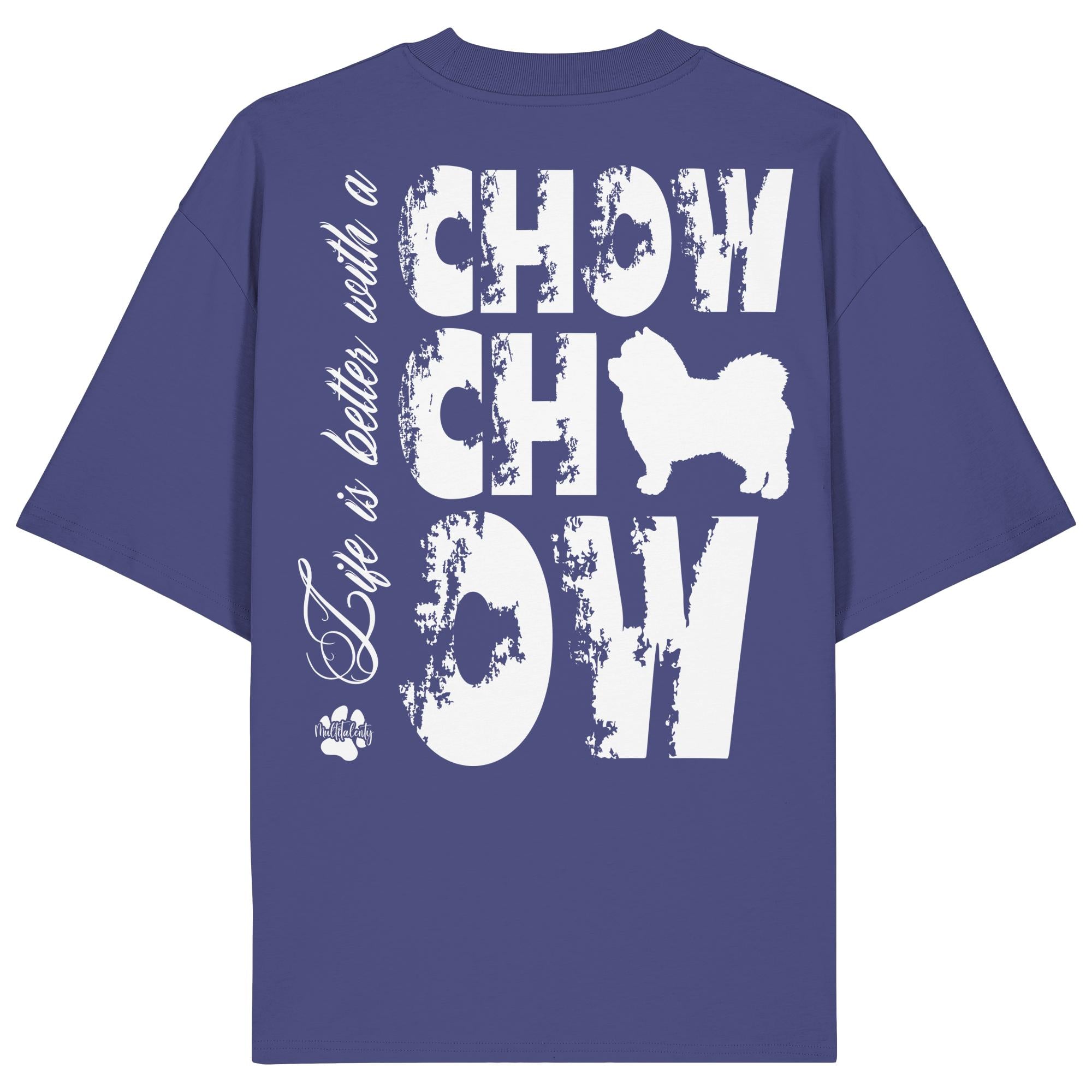 Life is better with a Chow Chow - Organic Oversize Shirt