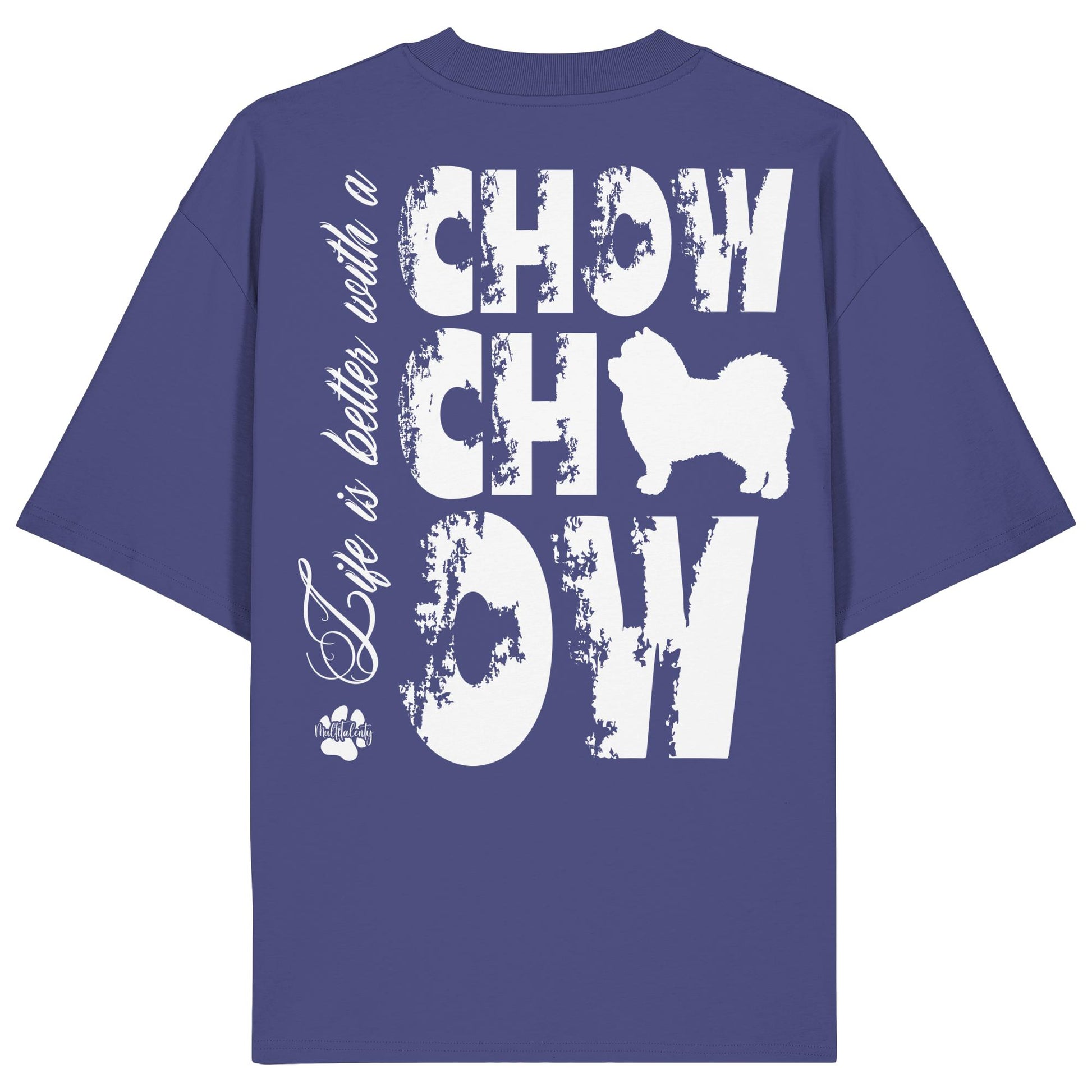 Life is better with a Chow Chow - Organic Oversize Shirt
