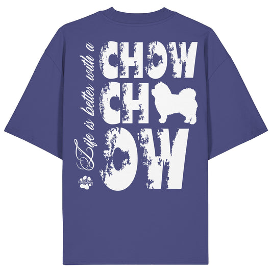 Life is better with a Chow Chow - Organic Oversize Shirt