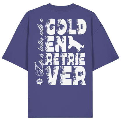 Life is better with a Golden Retriever - Organic Oversize Shirt