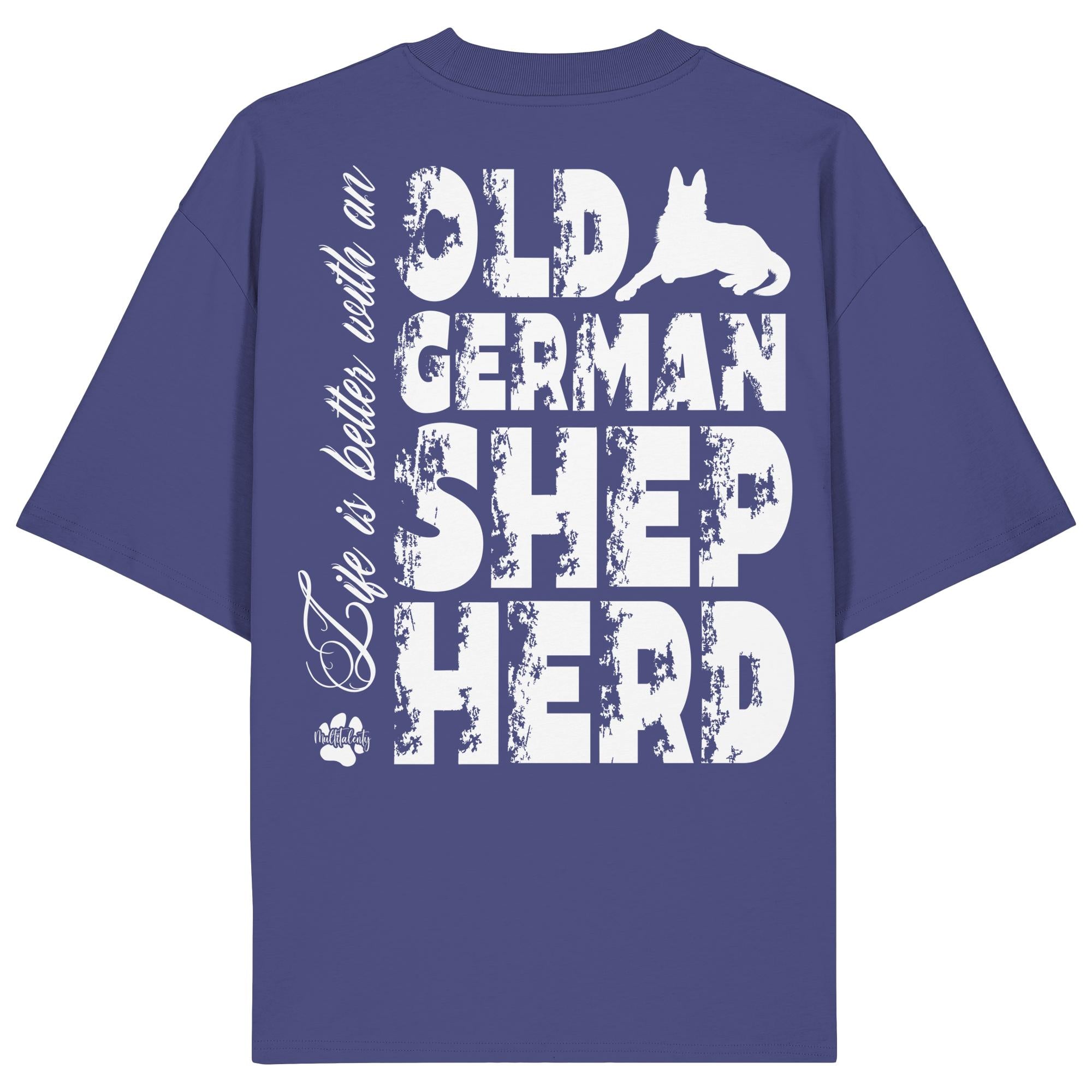 Life is better with an Old German Shepherd - Organic Oversize Shirt