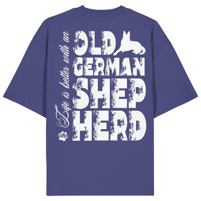 Life is better with an Old German Shepherd - Organic Oversize Shirt