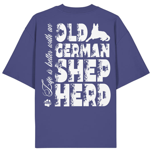 Life is better with an Old German Shepherd - Organic Oversize Shirt