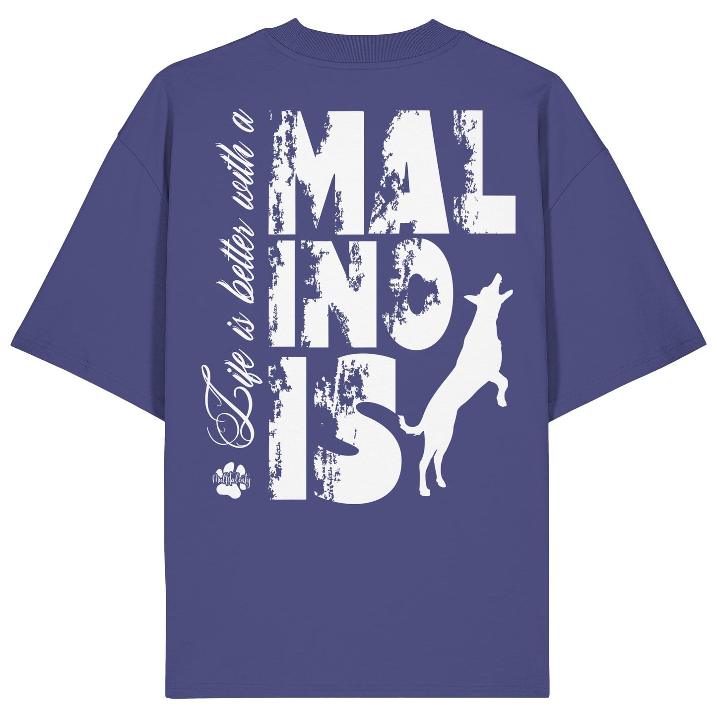 Life is better with a Malinois - Organic Oversize Shirt