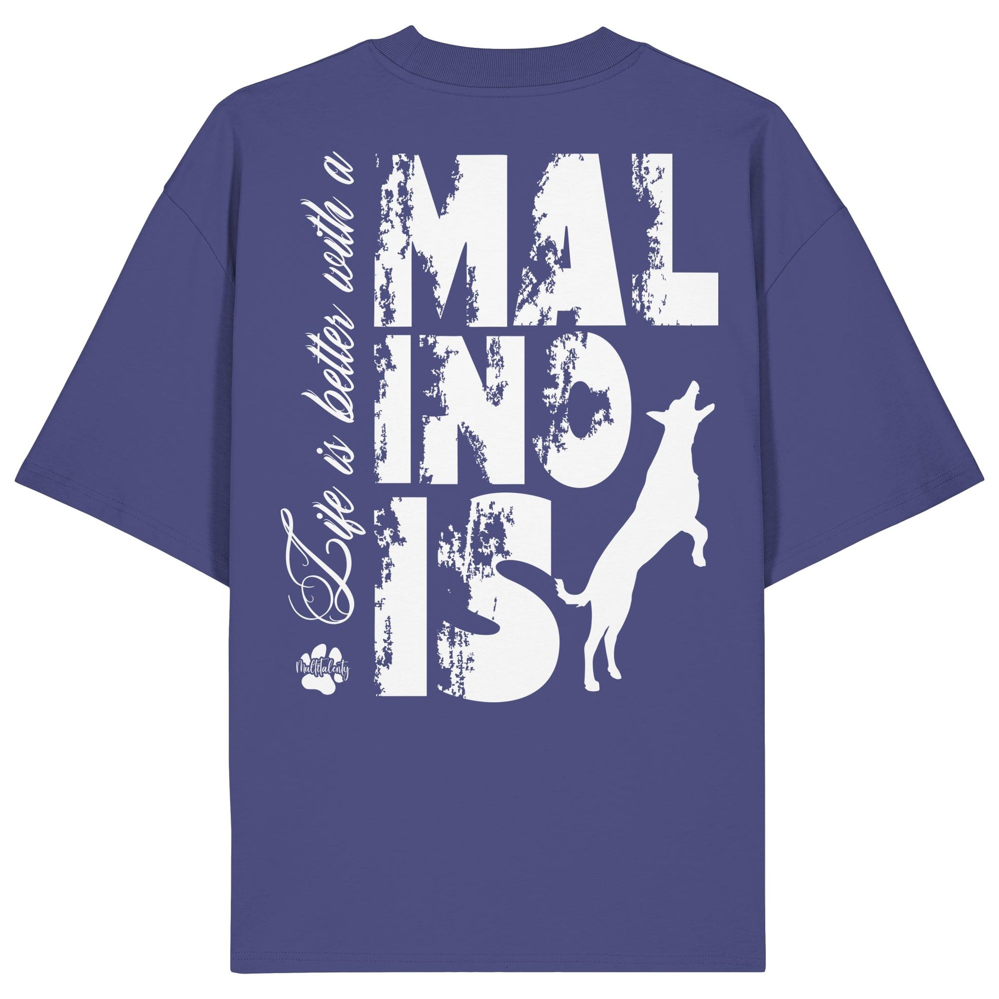 Life is better with a Malinois - Organic Oversize Shirt