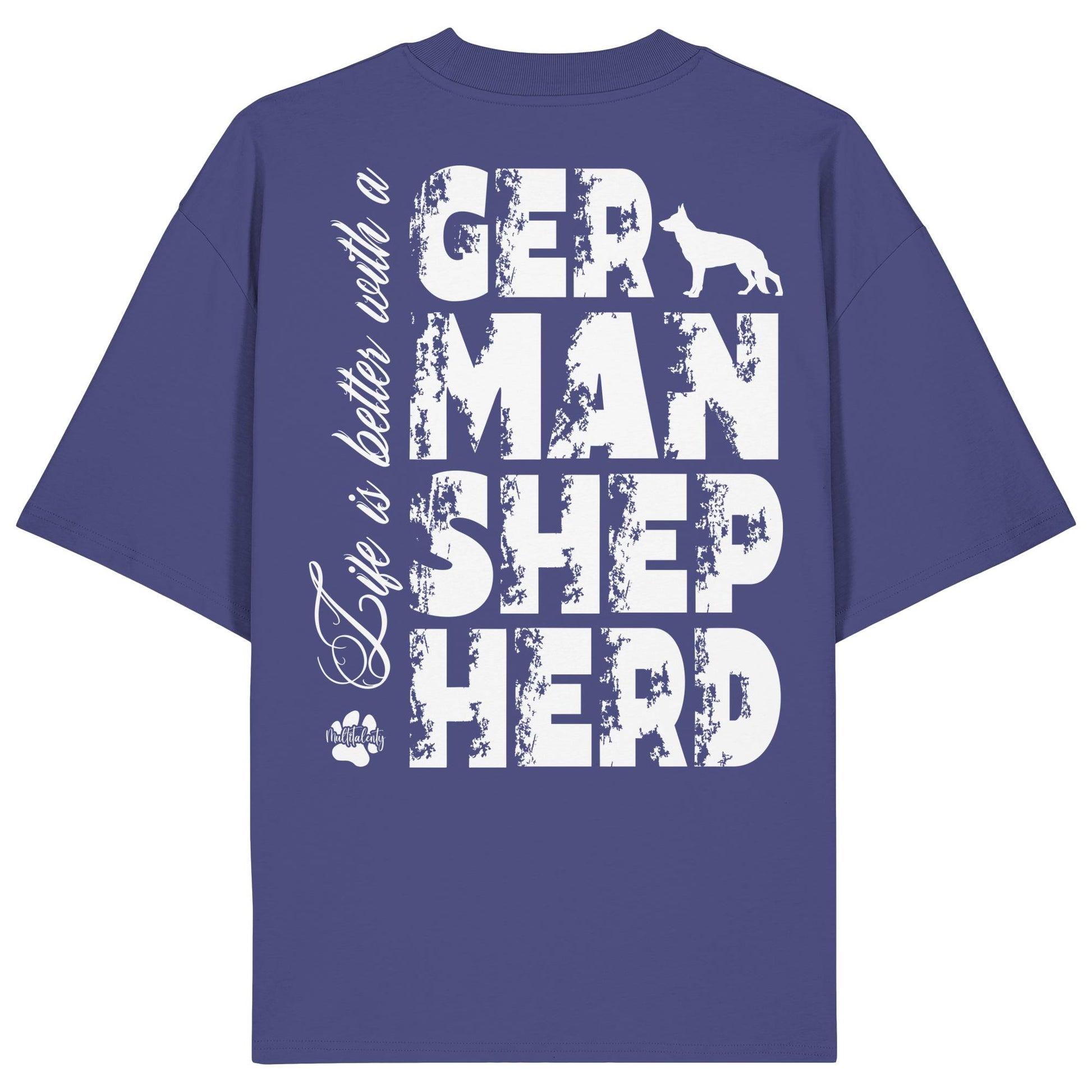 Life is better with a German Shepherd - Organic Oversize Shirt
