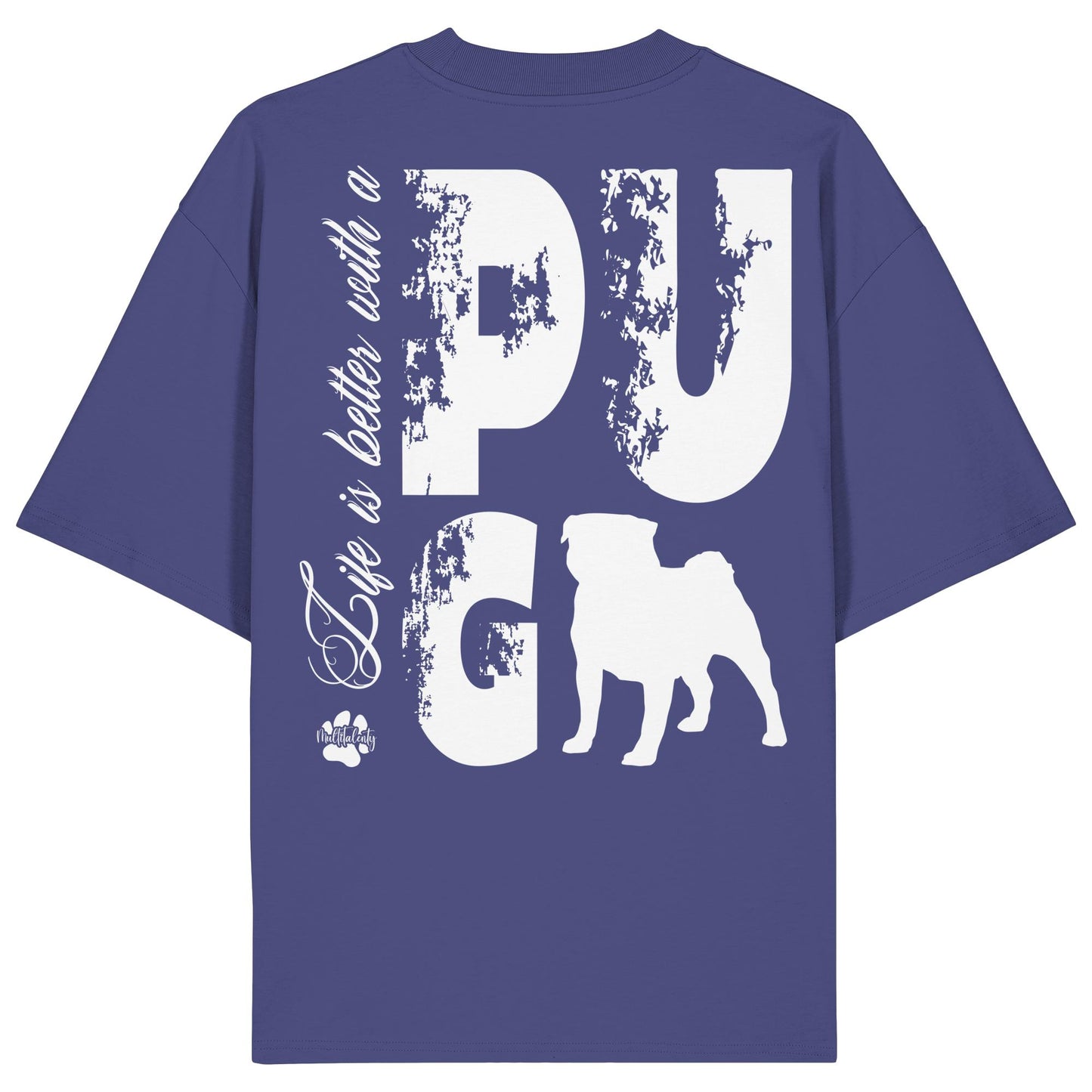 Life is better with a Pug - Organic Oversize Shirt