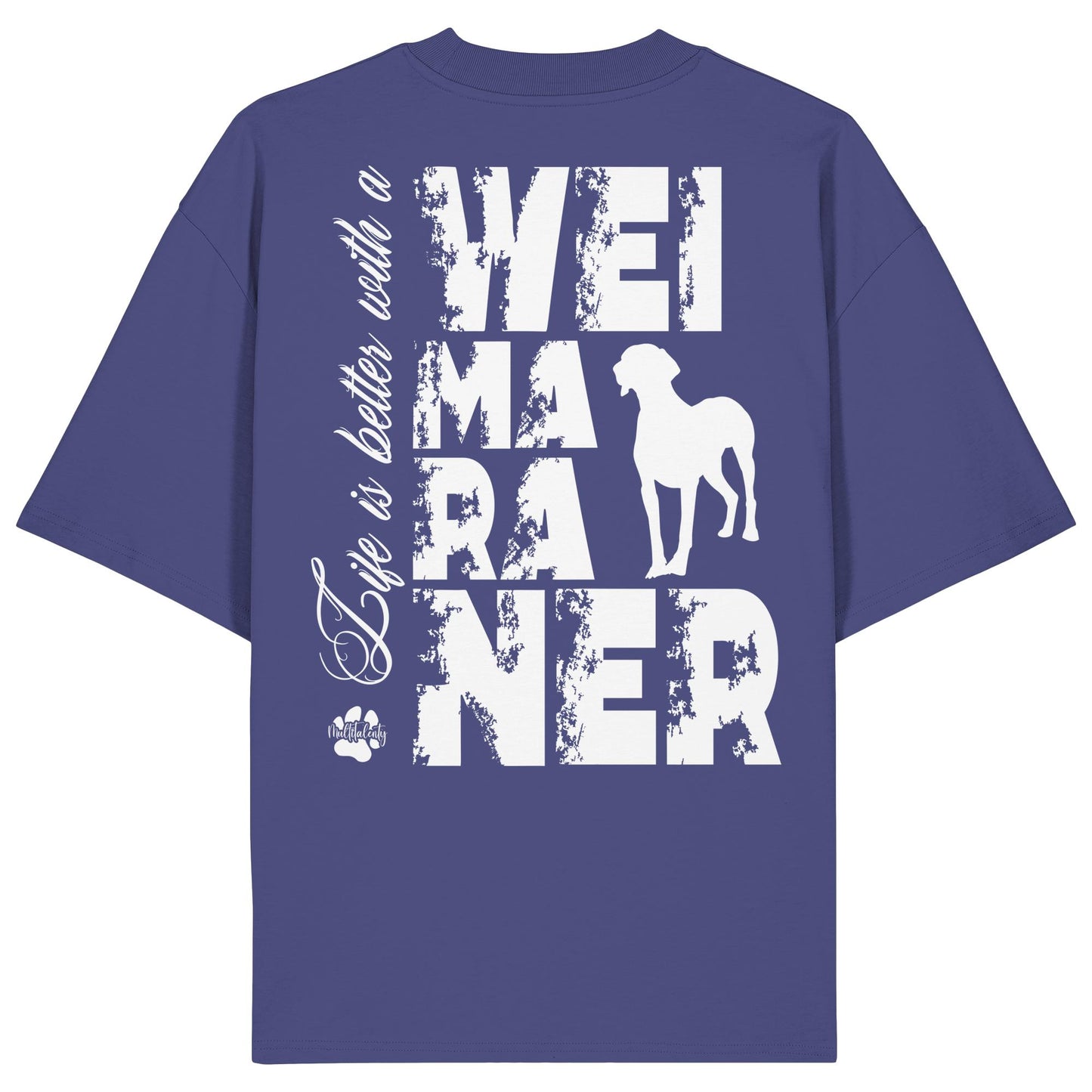 Life is better with a Weimaraner - Organic Oversize Shirt