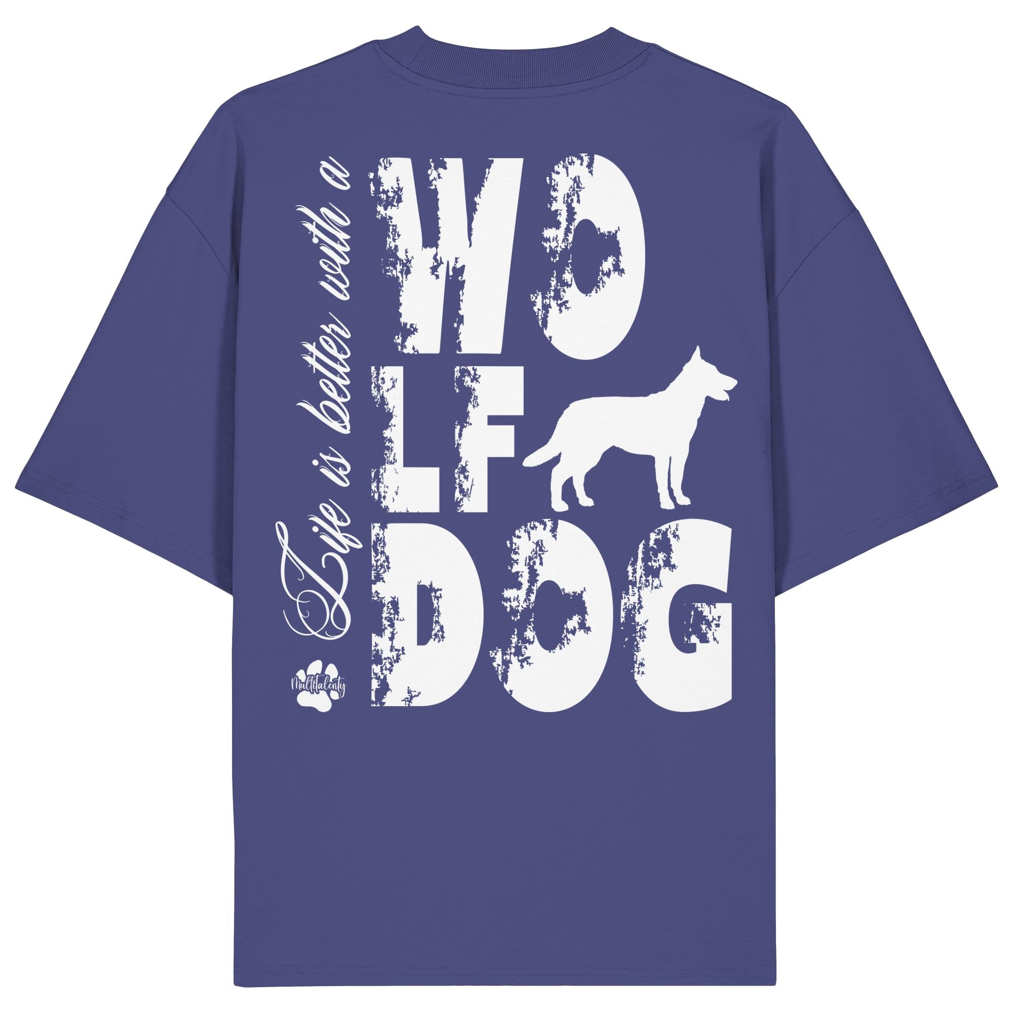 Life is better with a Wolfdog - Organic Oversize Shirt