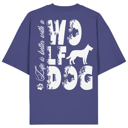 Life is better with a Wolfdog - Organic Oversize Shirt