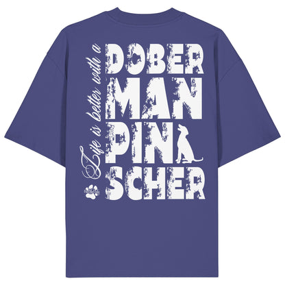 Life is better with a Doberman Pinscher - Organic Oversize Shirt