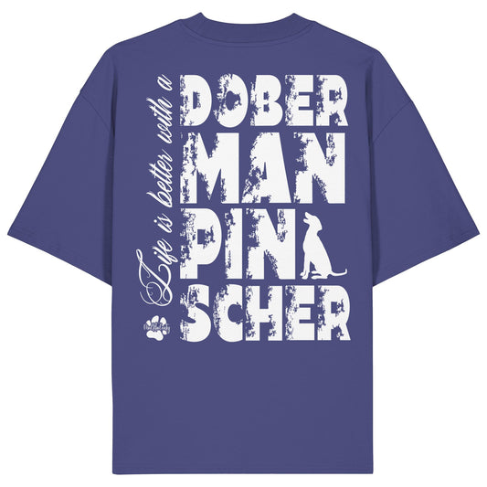 Life is better with a Doberman Pinscher - Organic Oversize Shirt