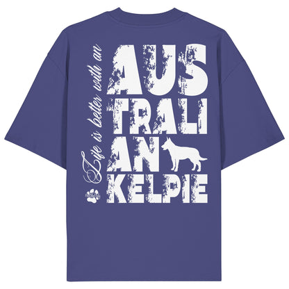 Life is better with an Australian Kelpie - Organic Oversize Shirt