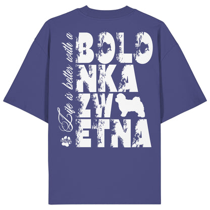 Life is better with a Bolonka Zwetna - Organic Oversize Shirt