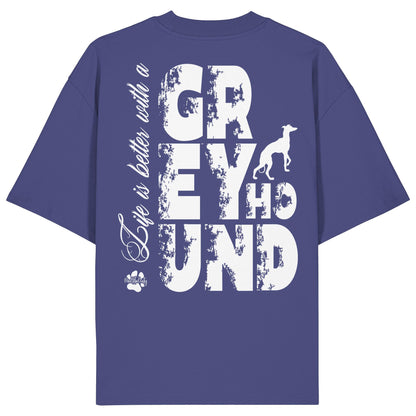 Life is better with a Greyhound - Organic Oversize Shirt