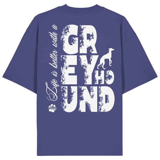 Life is better with a Greyhound - Organic Oversize Shirt