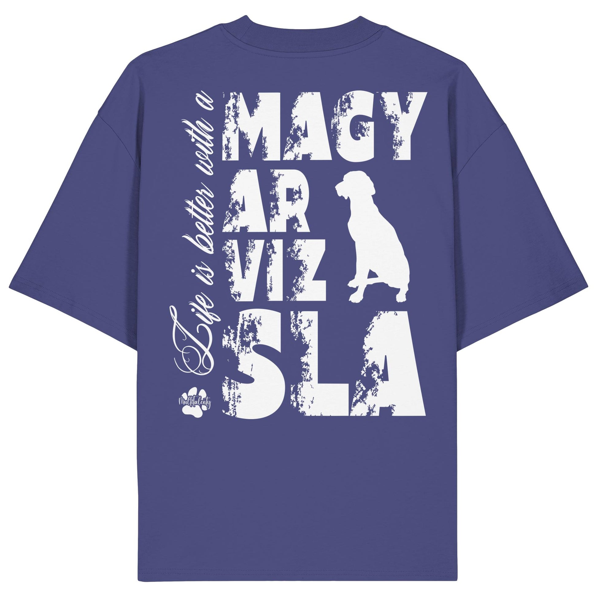 Life is better with a Magyar Vizsla - Organic Oversize Shirt