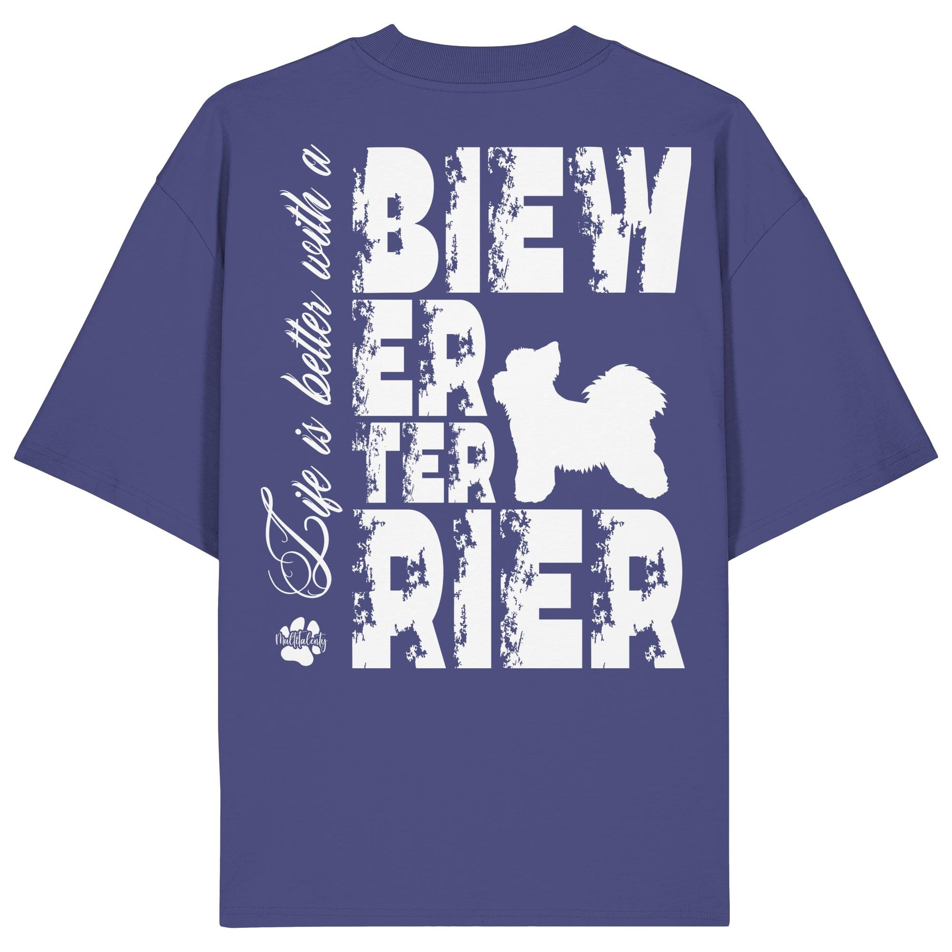 Life is better with a Biewer Terrier - Organic Oversize Shirt