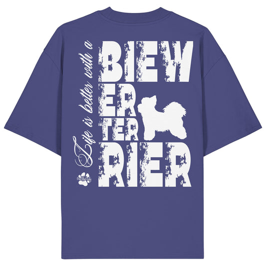 Life is better with a Biewer Terrier - Organic Oversize Shirt