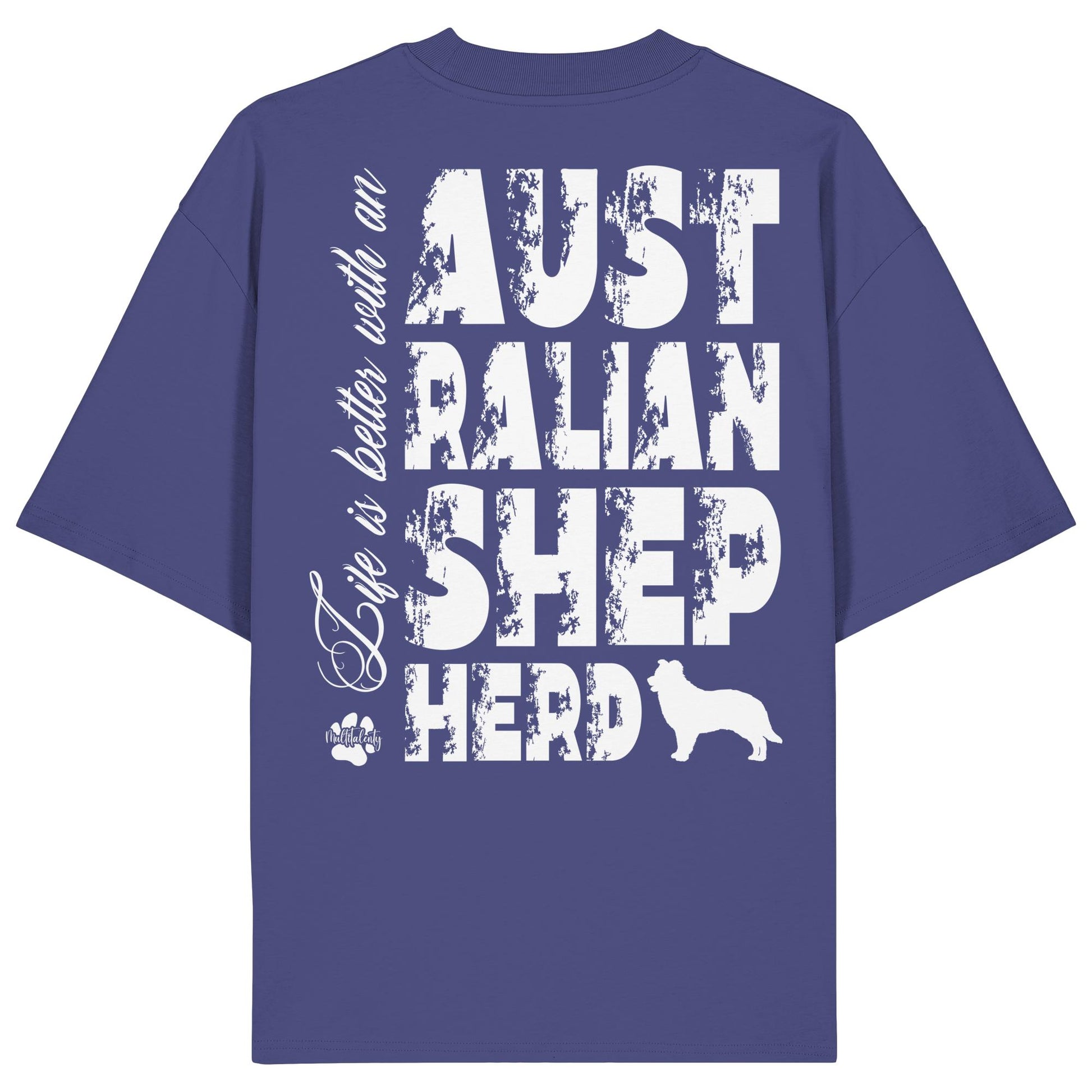 Life is better with an Australian Shepherd - Organic Oversize Shirt