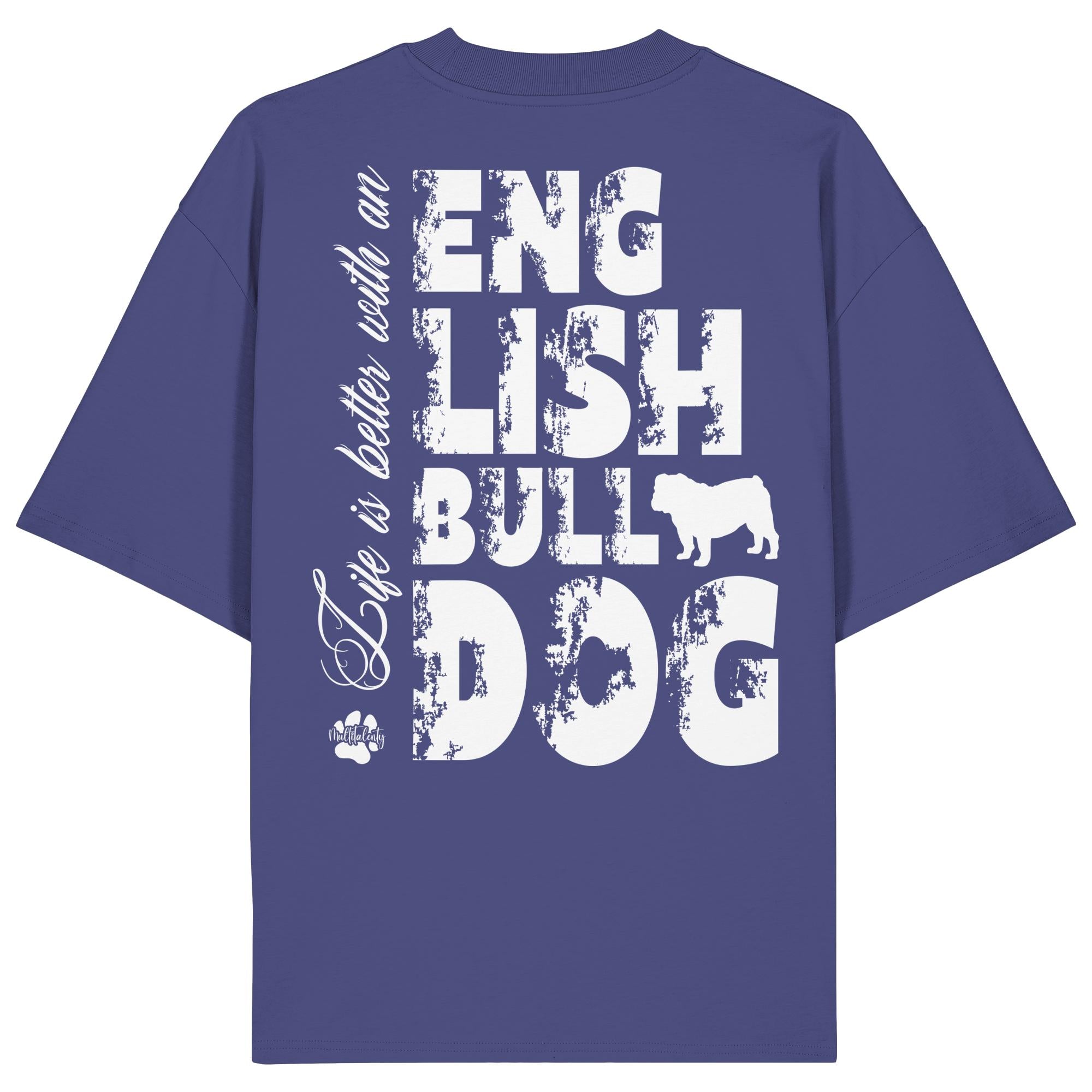 Life is better with an English Bulldog - Organic Oversize Shirt