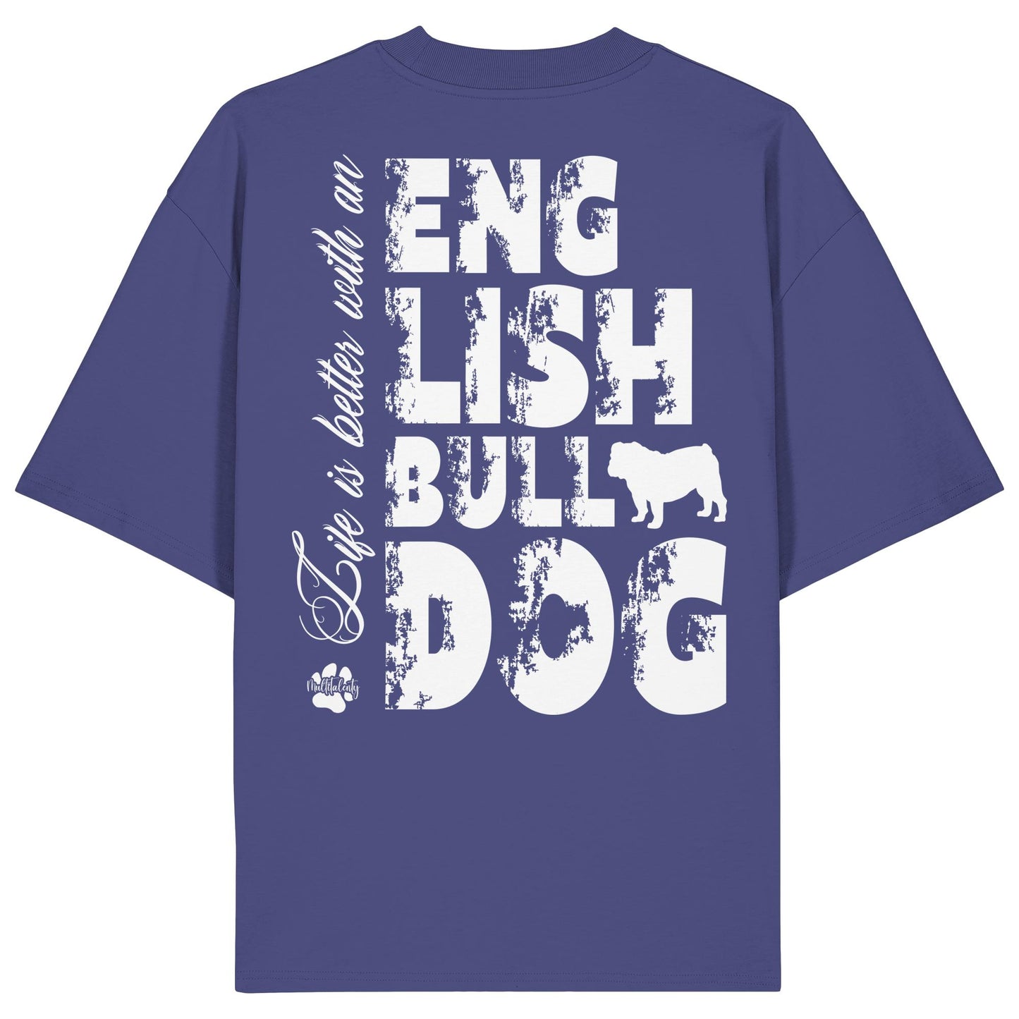 Life is better with an English Bulldog - Organic Oversize Shirt