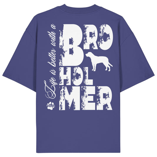 Life is better with a Broholmer - Organic Oversize Shirt