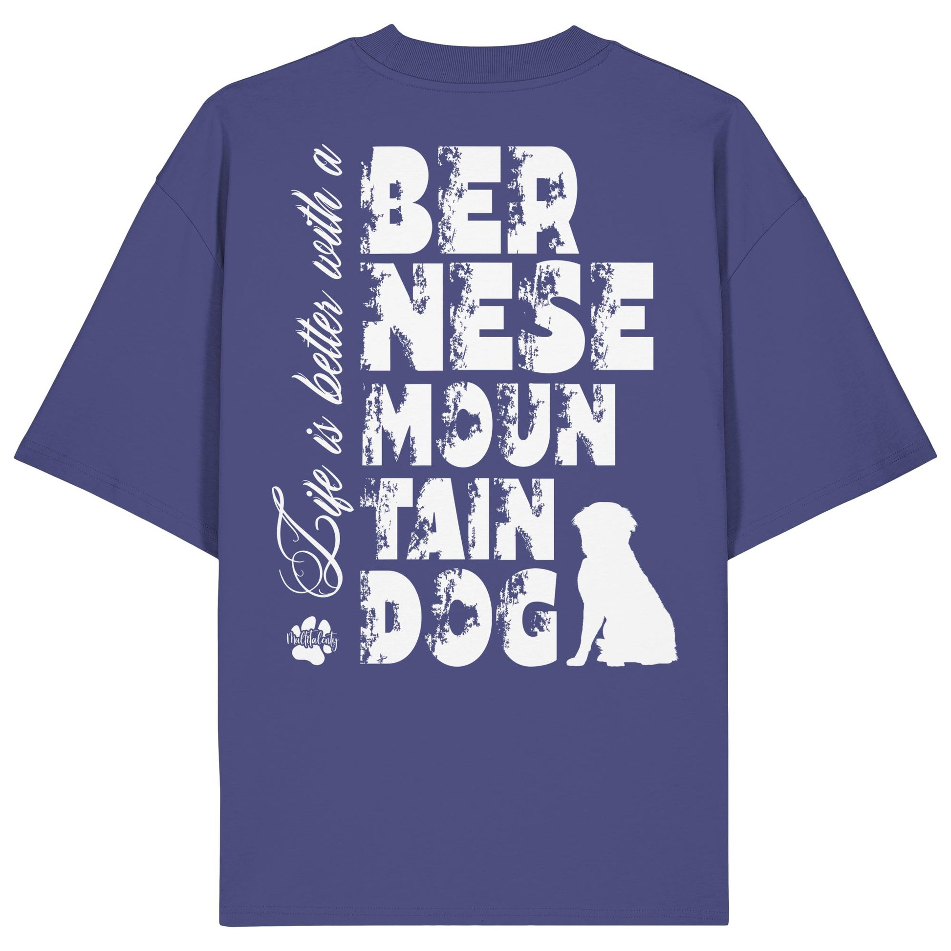Life is better with a Bernese Mountain Dog - Organic Oversize Shirt