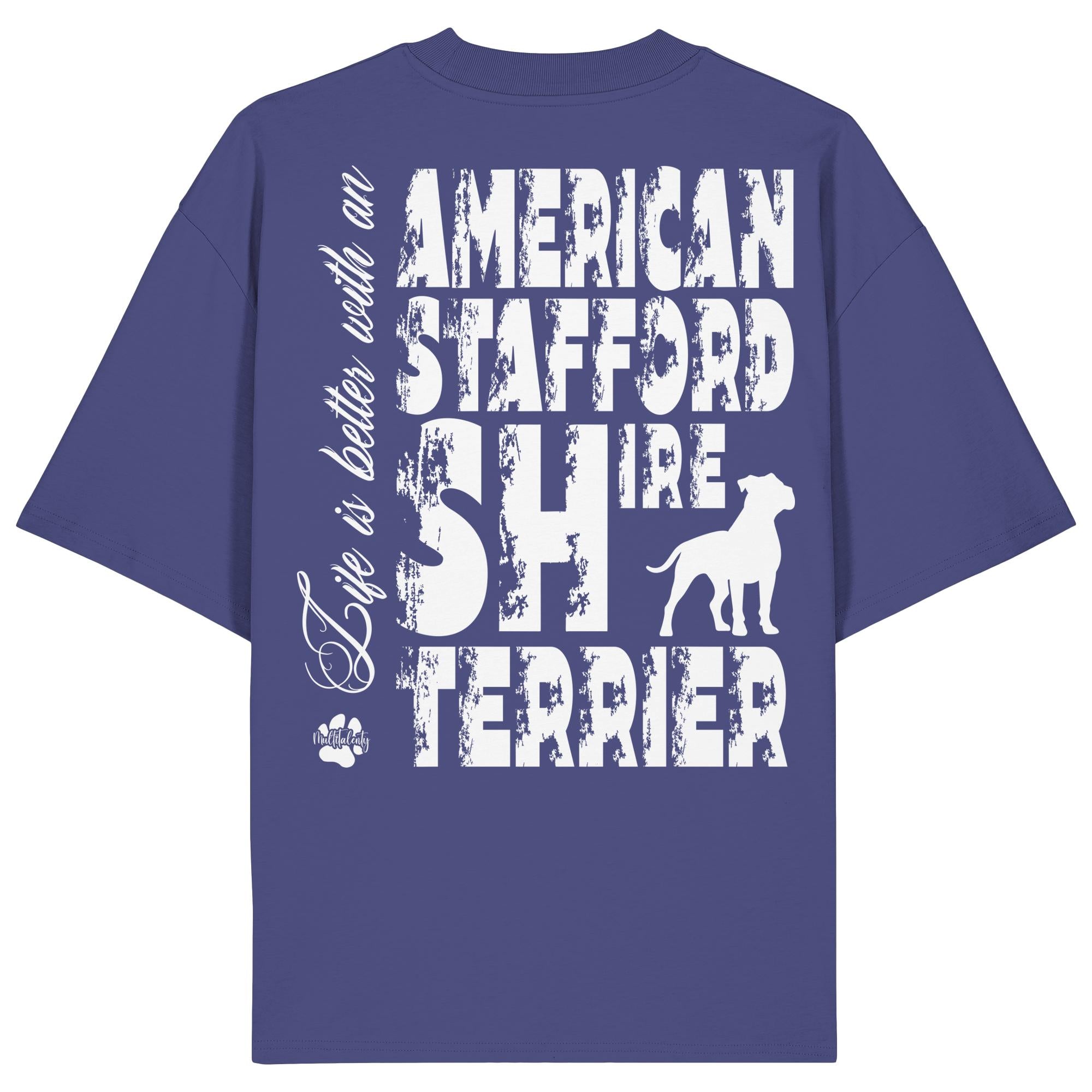 Life is better with an American Staffordshire Terrier - Organic Oversize Shirt
