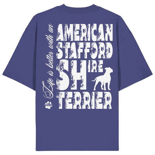 Life is better with an American Staffordshire Terrier - Organic Oversize Shirt