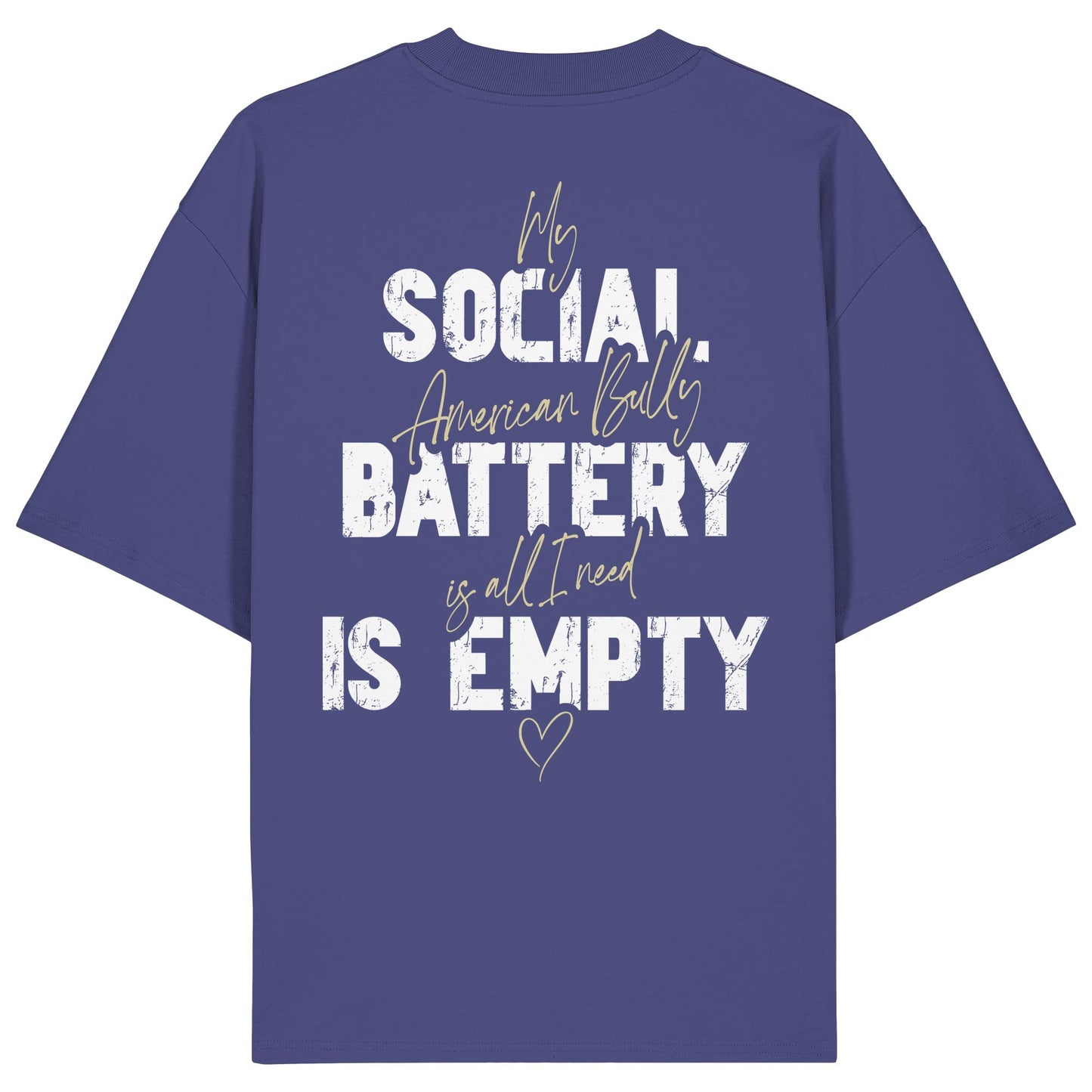 Social Battery Is Empty - American Bully - Organic Oversize Shirt