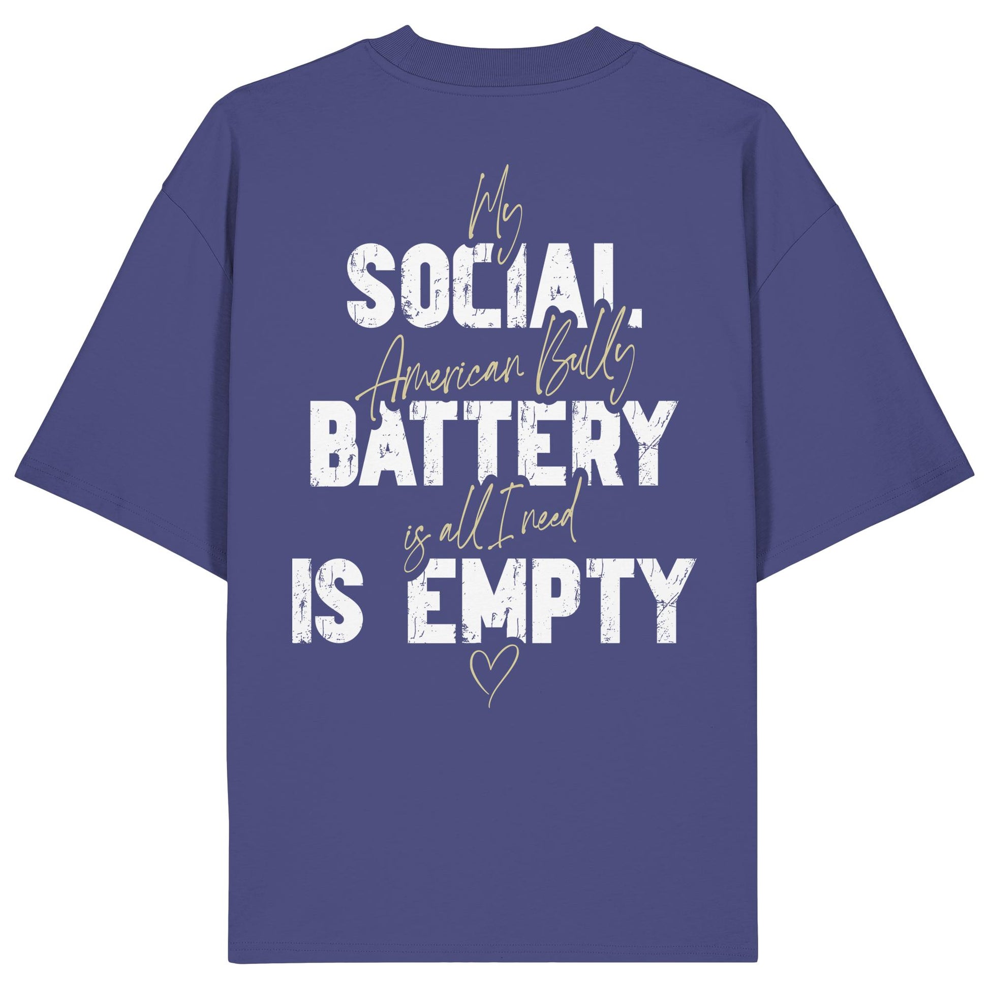 Social Battery Is Empty - American Bully - Organic Oversize Shirt