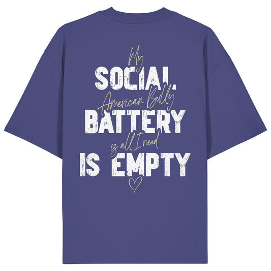 Social Battery Is Empty - American Bully - Organic Oversize Shirt