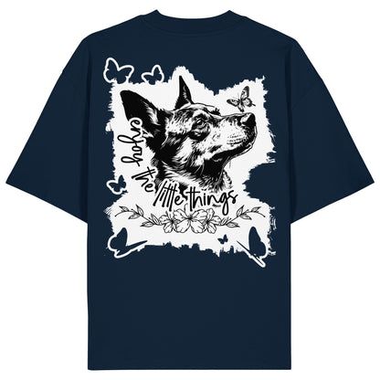 Australian Cattle Dog - enjoy the little things - Organic Oversize Shirt