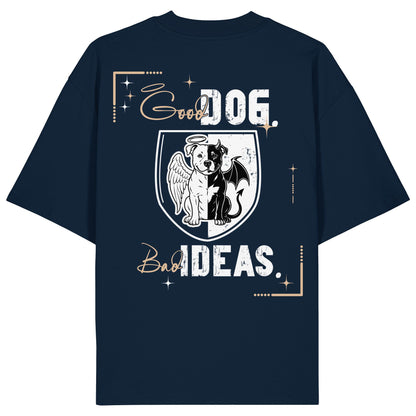 Good Dog. Bad Ideas. - American Staffordshire Terrier - Organic Oversize Shirt