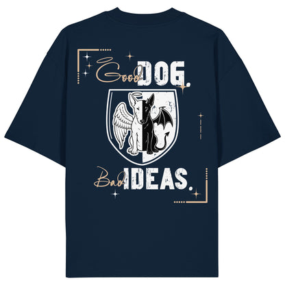 Good Dog. Bad Ideas. - Bullterrier - Organic Oversize Shirt