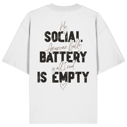 Social Battery Is Empty - American Bully - Organic Oversize Shirt