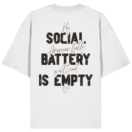 Social Battery Is Empty - American Bully - Organic Oversize Shirt