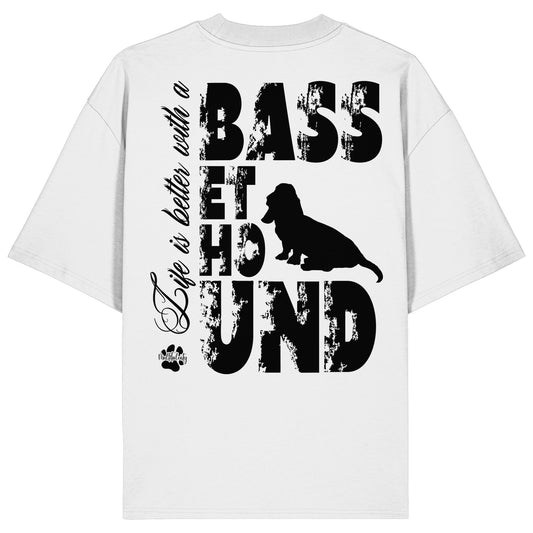 Life is better with a Basset Hound - Organic Oversize Shirt