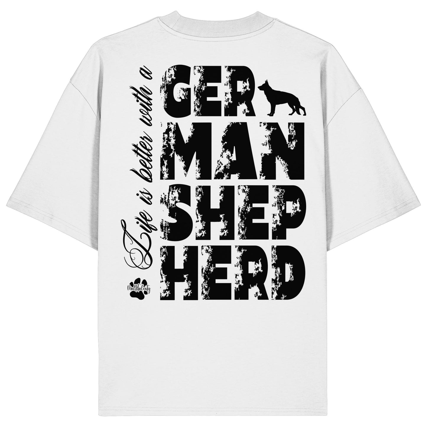 Life is better with a German Shepherd - Organic Oversize Shirt