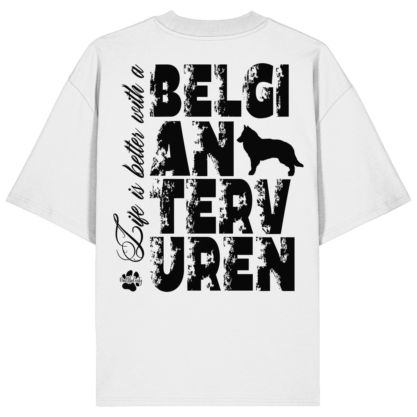 Life is better with a Belgian Tervuren - Organic Oversize Shirt