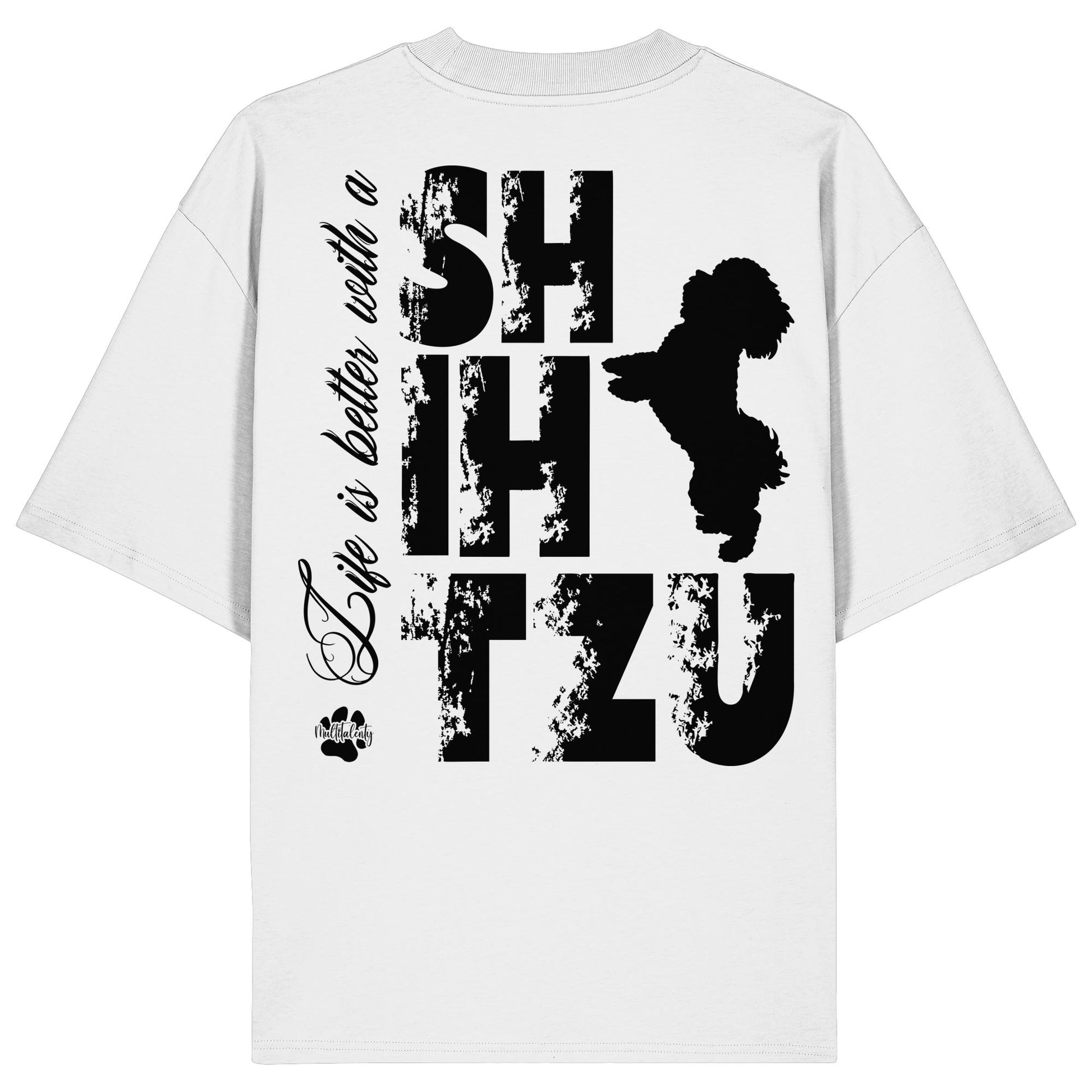 Life is better with a Shih Tzu - Organic Oversize Shirt