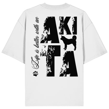 Life is better with an Akita - Organic Oversize Shirt