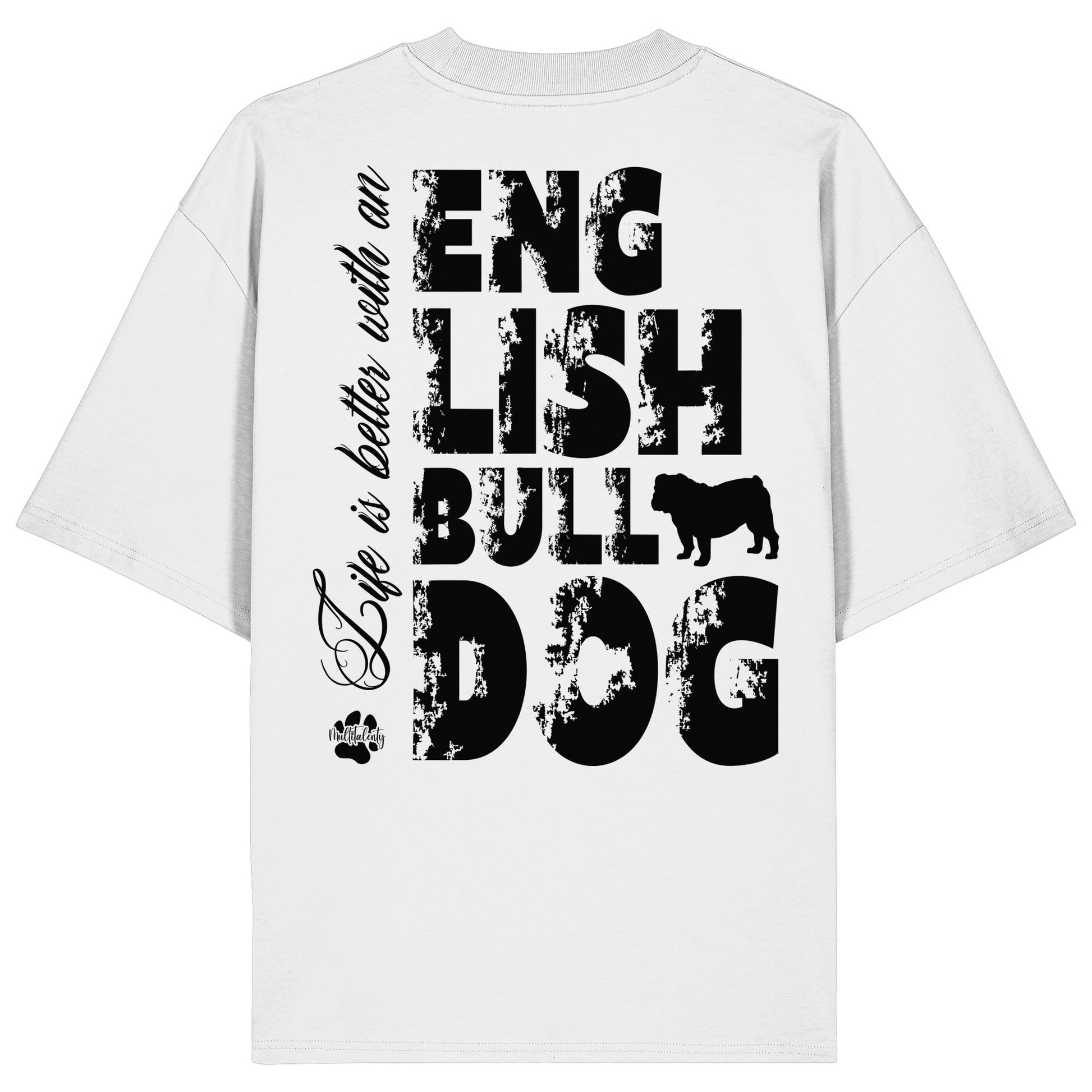 Life is better with an English Bulldog - Organic Oversize Shirt