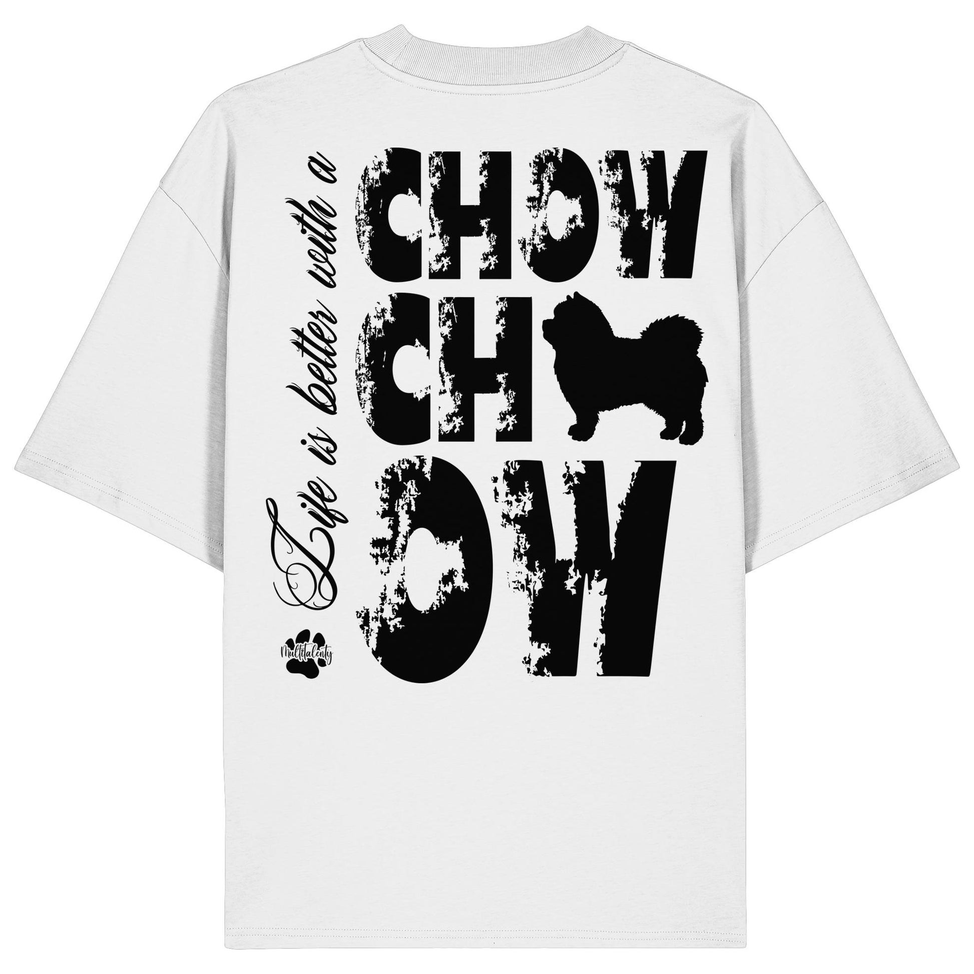 Life is better with a Chow Chow - Organic Oversize Shirt